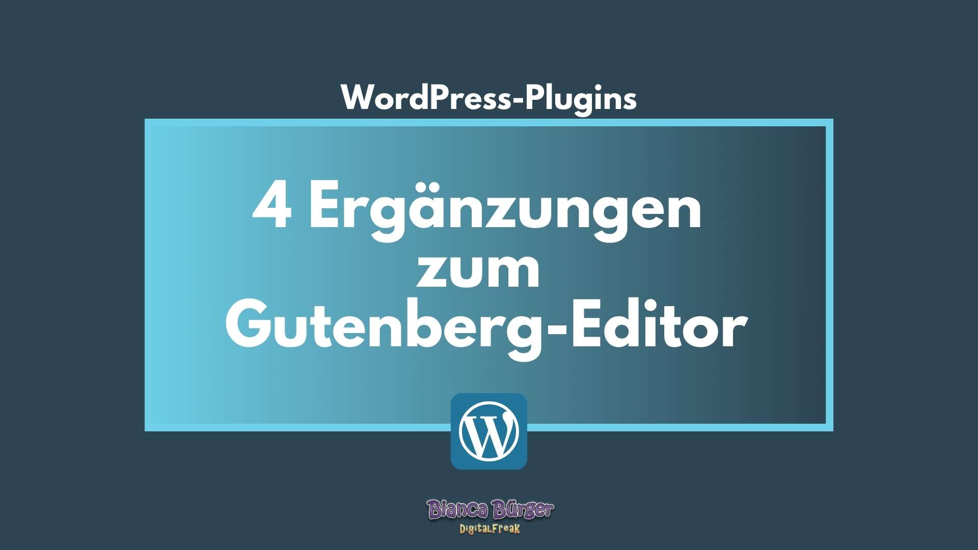 4 Ergänzungen zum Gutenberg-Editor 7