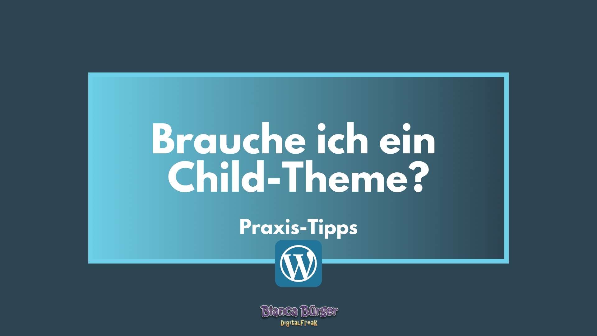 Frage zu WordPress - Brauche ich ein Child-Theme? 3