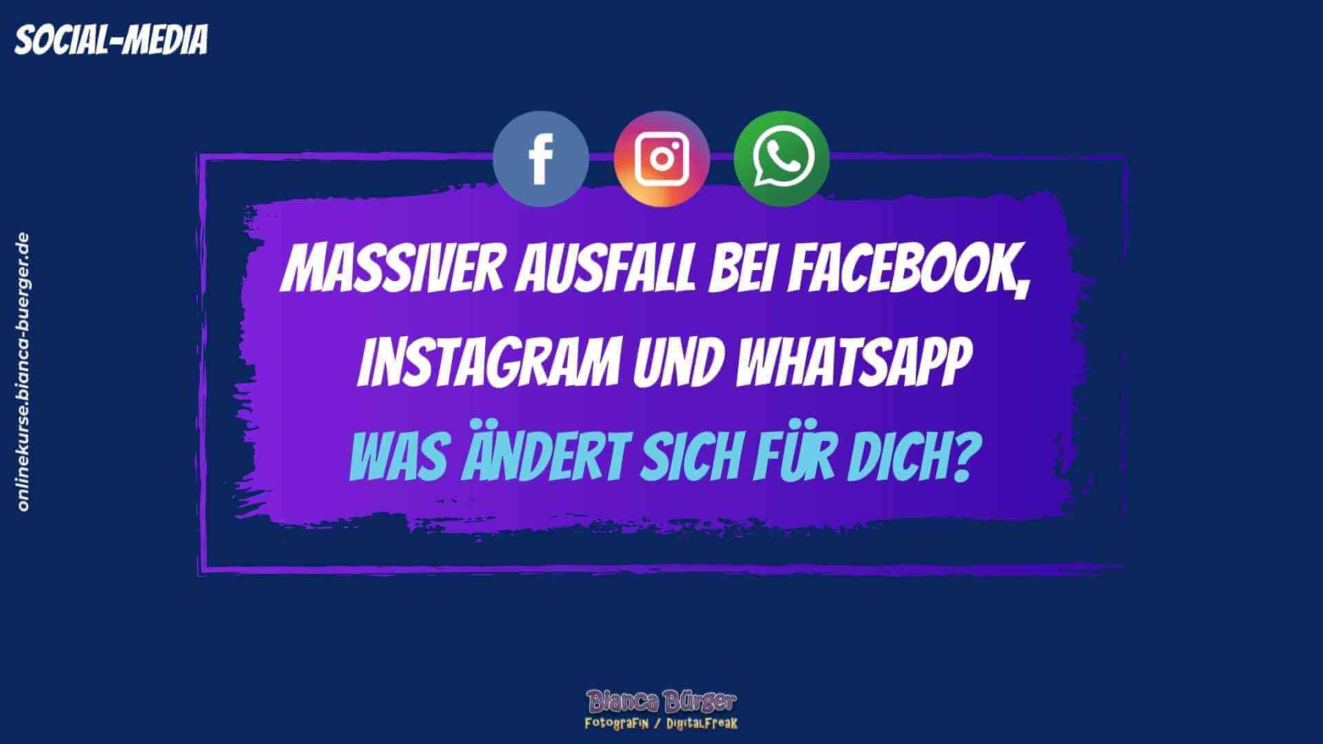 Ausfall bei Facebook, Instagram und WhatsApp - Was ändert sich nun für Dich? 1